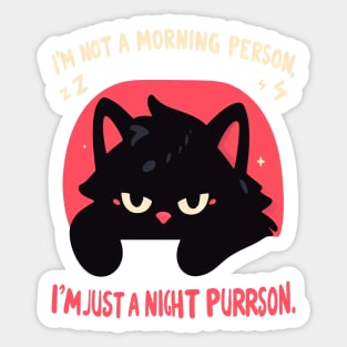 Im not a Morning Person, I'm just a Night Purrson Sticker